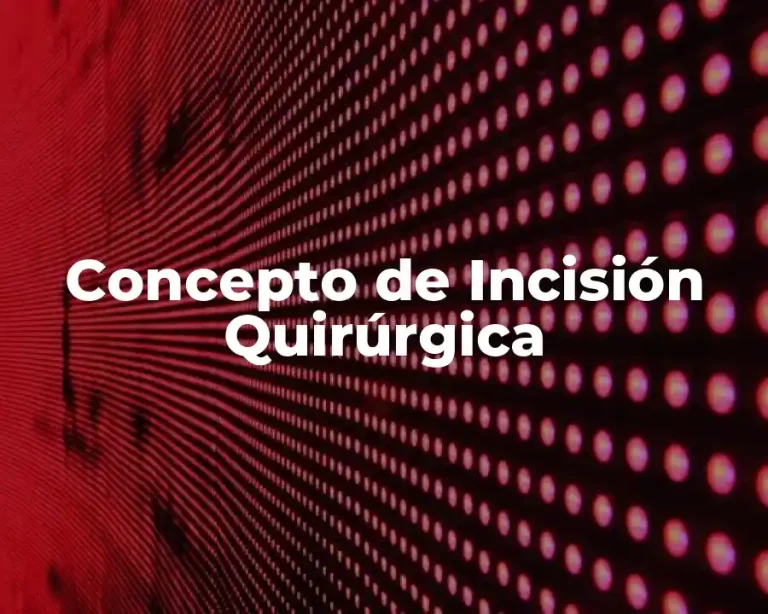 Concepto de Incisión Quirúrgica