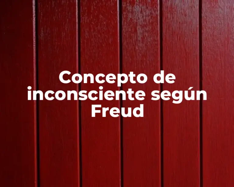 Concepto de inconsciente según Freud
