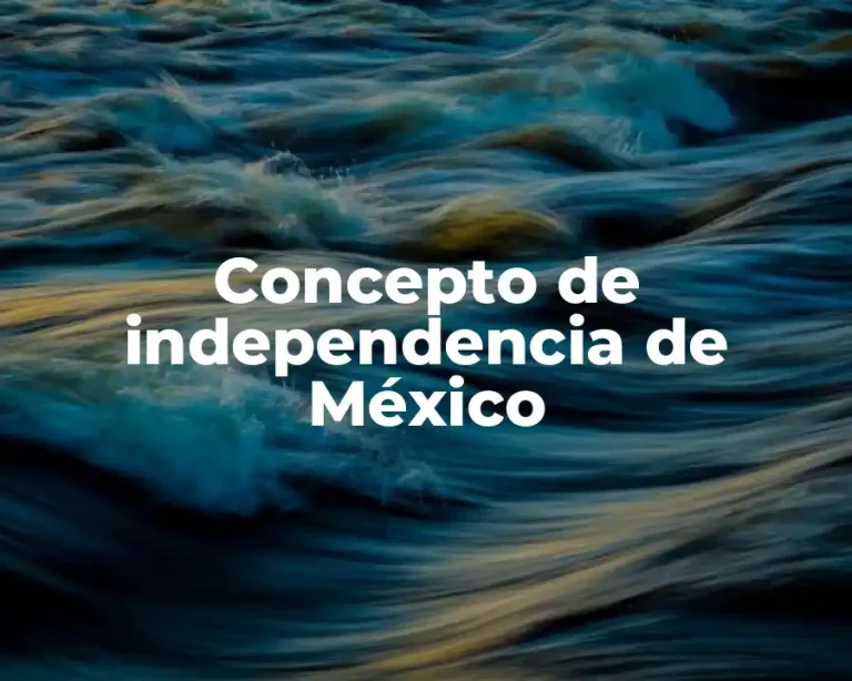 Concepto de independencia de México