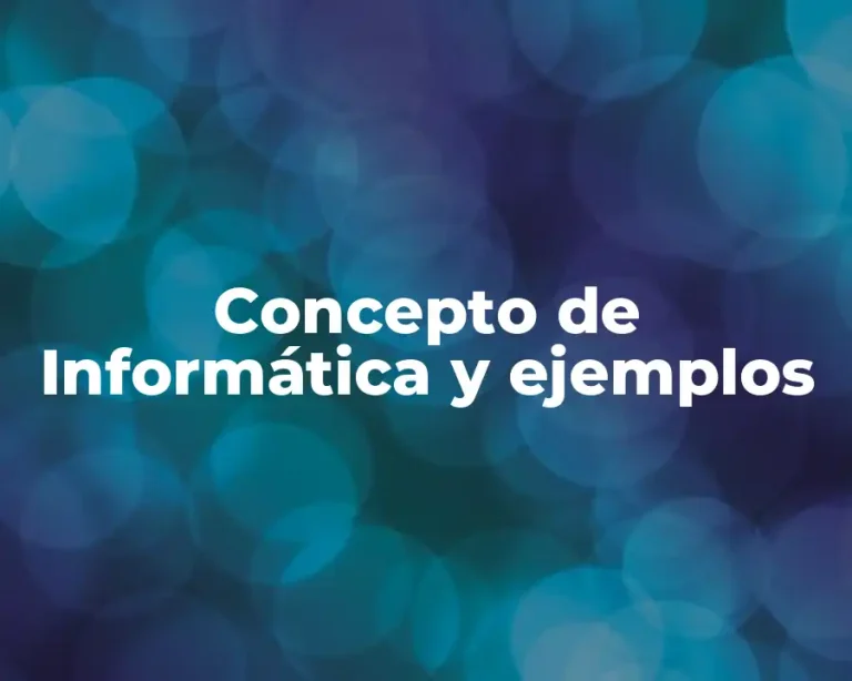 Concepto de Informática y ejemplos