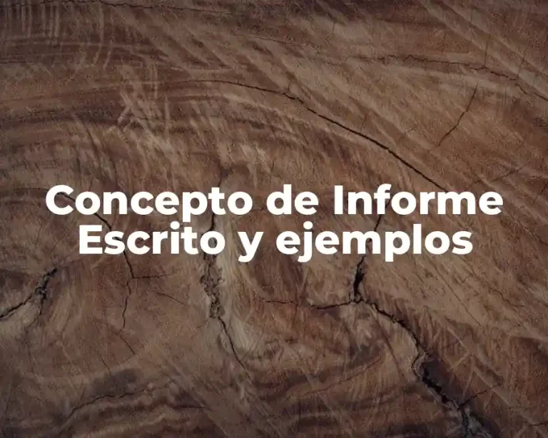Concepto de Informe Escrito y ejemplos
