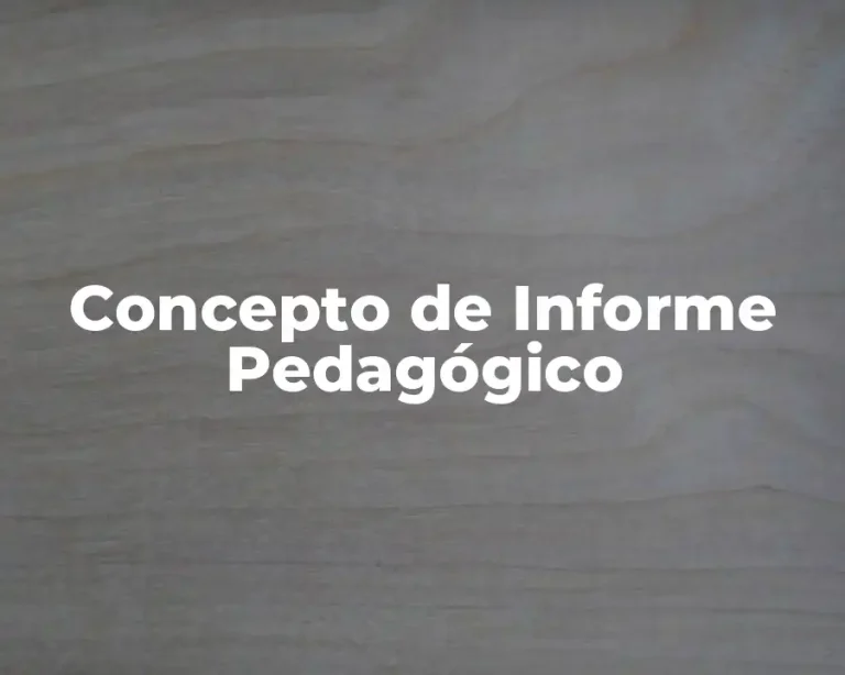 Concepto de Informe Pedagógico