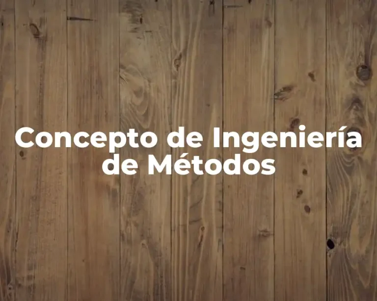 Concepto de Ingeniería de Métodos