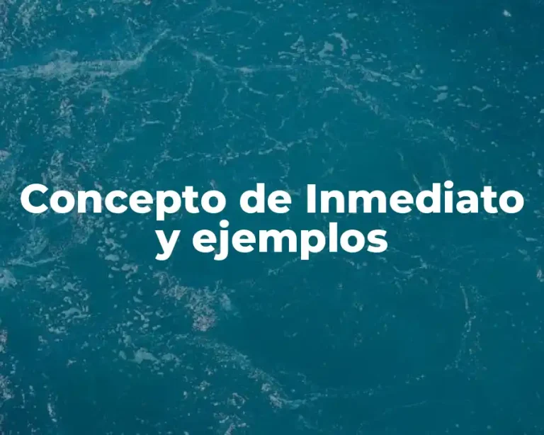 Concepto de Inmediato y ejemplos