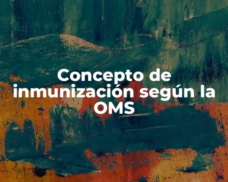 Concepto de inmunización según la OMS