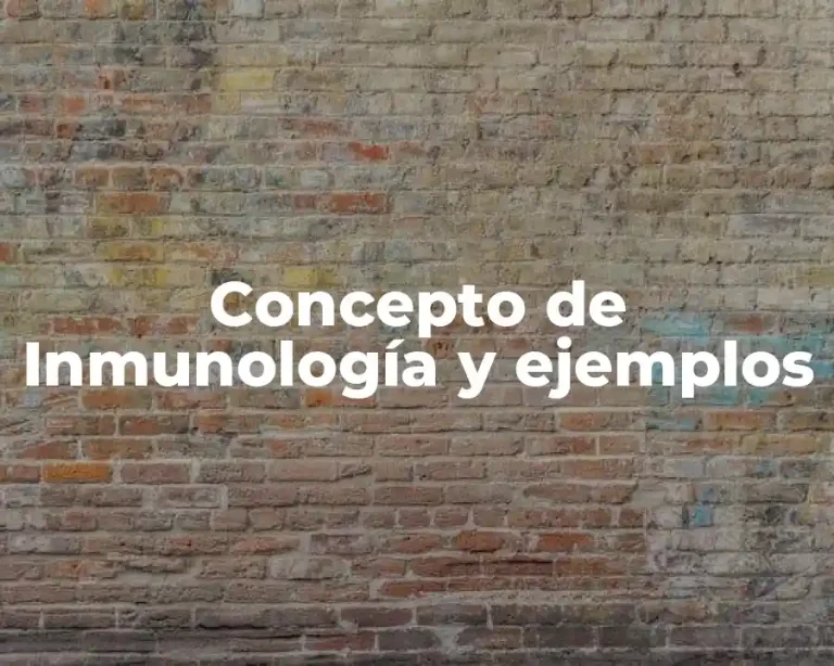 Concepto de Inmunología y ejemplos