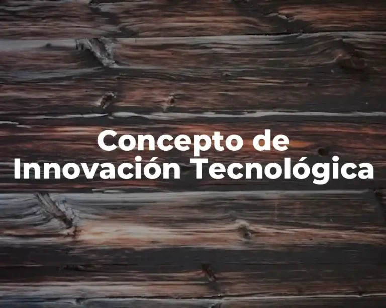 Concepto de Innovación Tecnológica