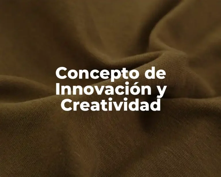 Concepto de Innovación y Creatividad