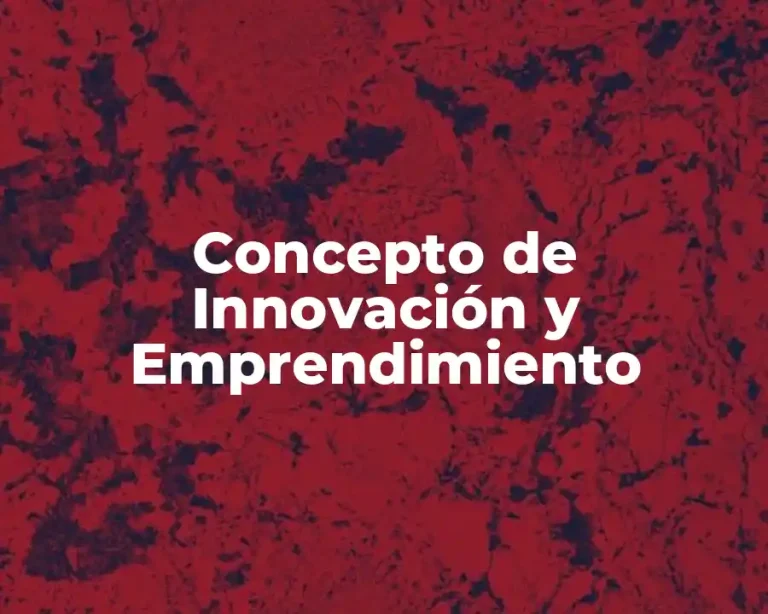Concepto de Innovación y Emprendimiento