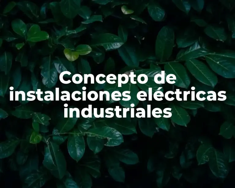 Concepto de instalaciones eléctricas industriales