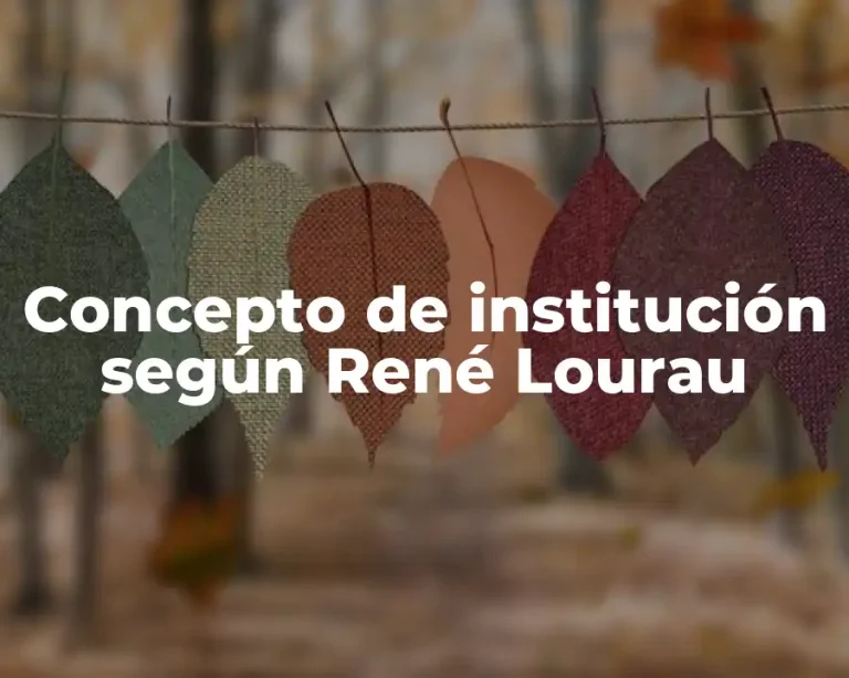 Concepto de institución según René Lourau