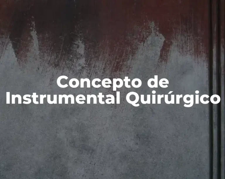 Concepto de Instrumental Quirúrgico