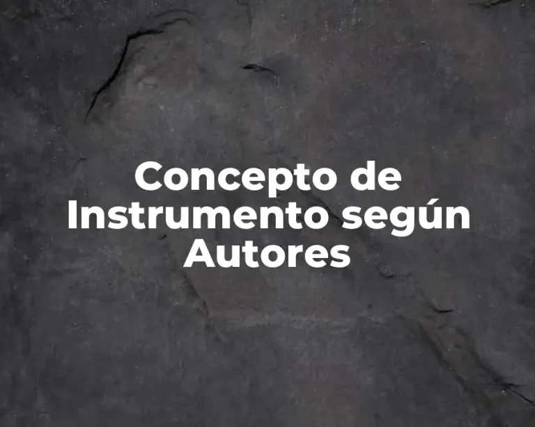 Concepto de Instrumento según Autores
