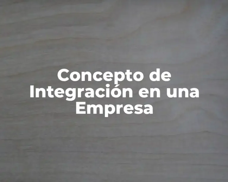 Concepto de Integración en una Empresa