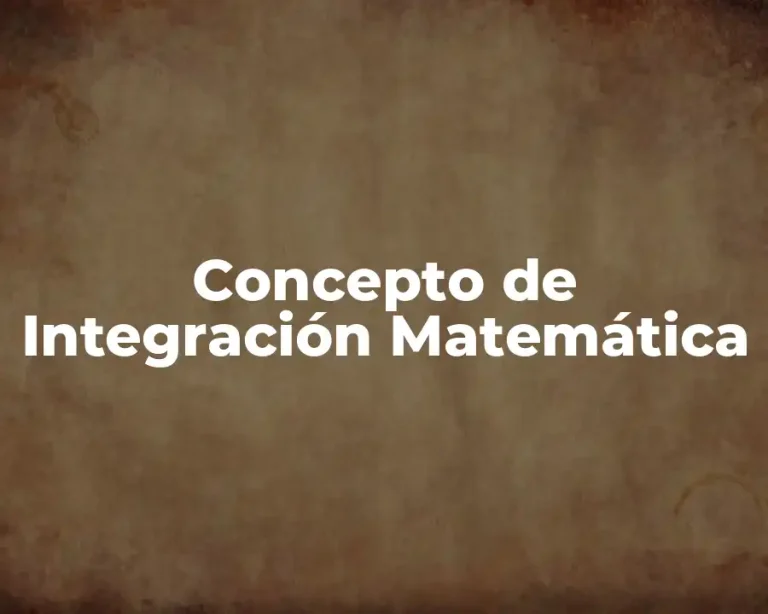 Concepto de Integración Matemática