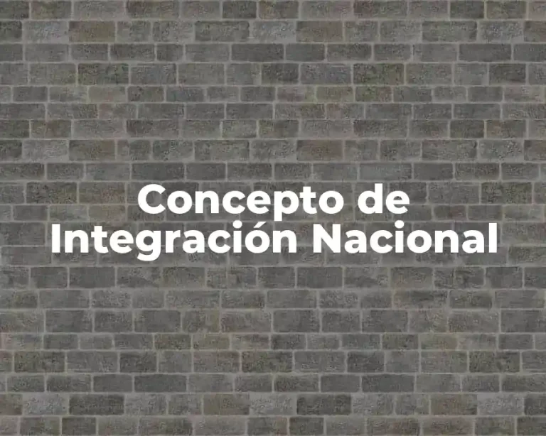 Concepto de Integración Nacional