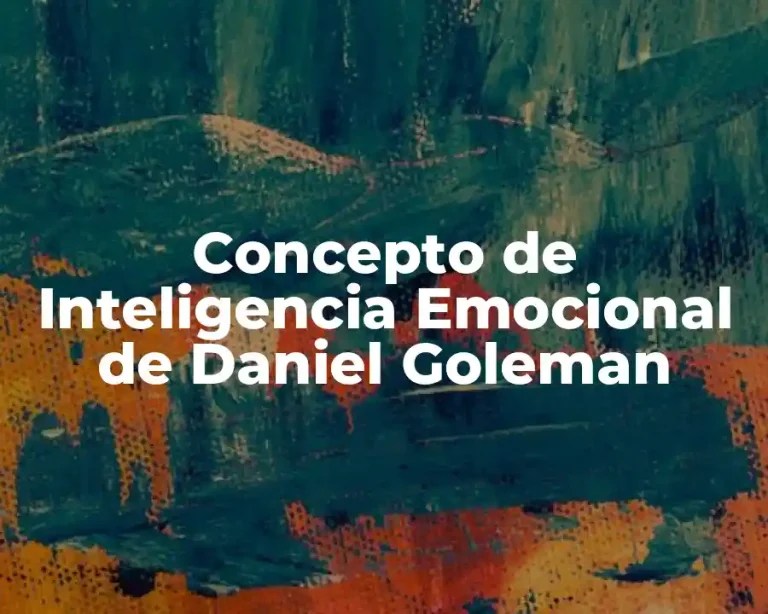 Concepto de Inteligencia Emocional de Daniel Goleman
