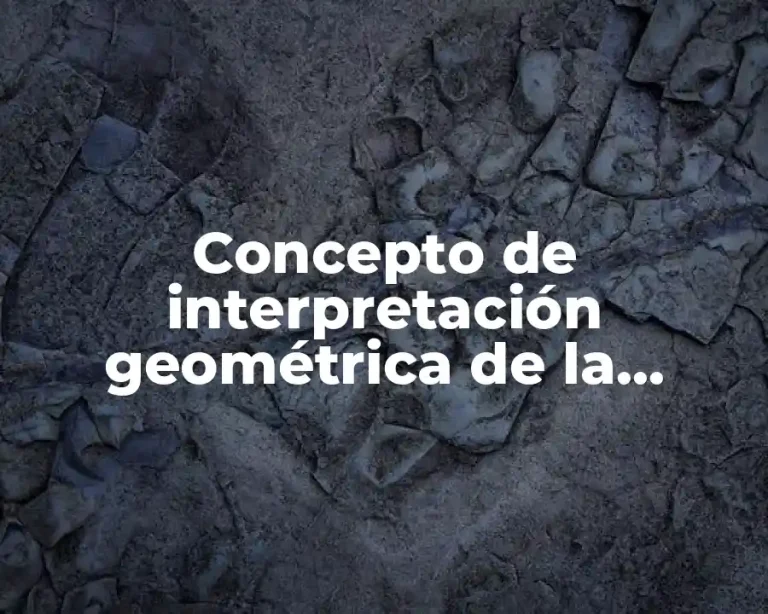 Concepto de interpretación geométrica de la derivada
