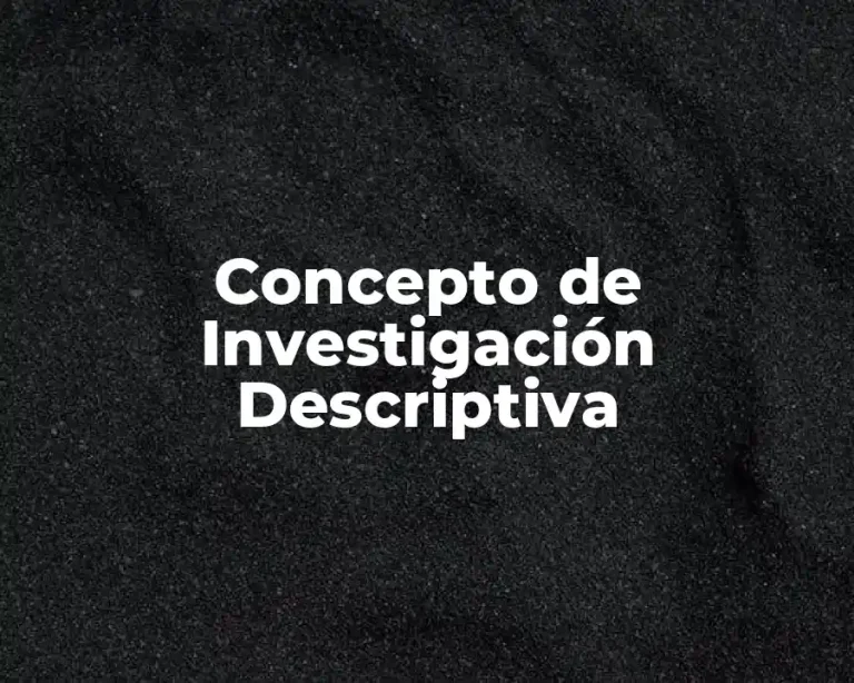 Concepto de Investigación Descriptiva