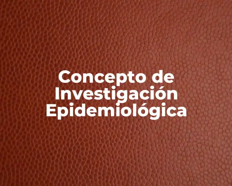 Concepto de Investigación Epidemiológica