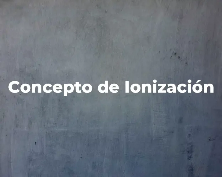 Concepto de Ionización