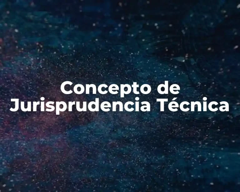 Concepto de Jurisprudencia Técnica