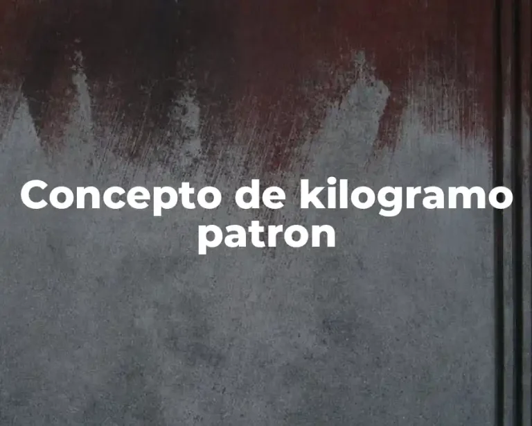 Concepto de kilogramo patron