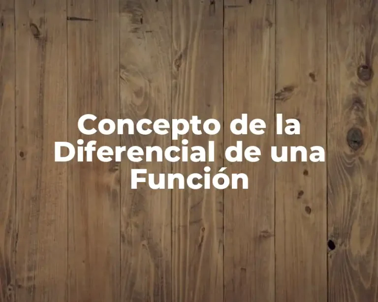Concepto de la Diferencial de una Función