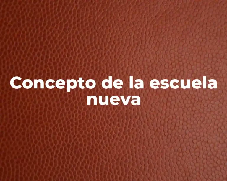 Concepto de la escuela nueva