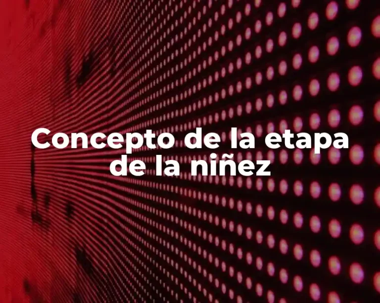 Concepto de la etapa de la niñez