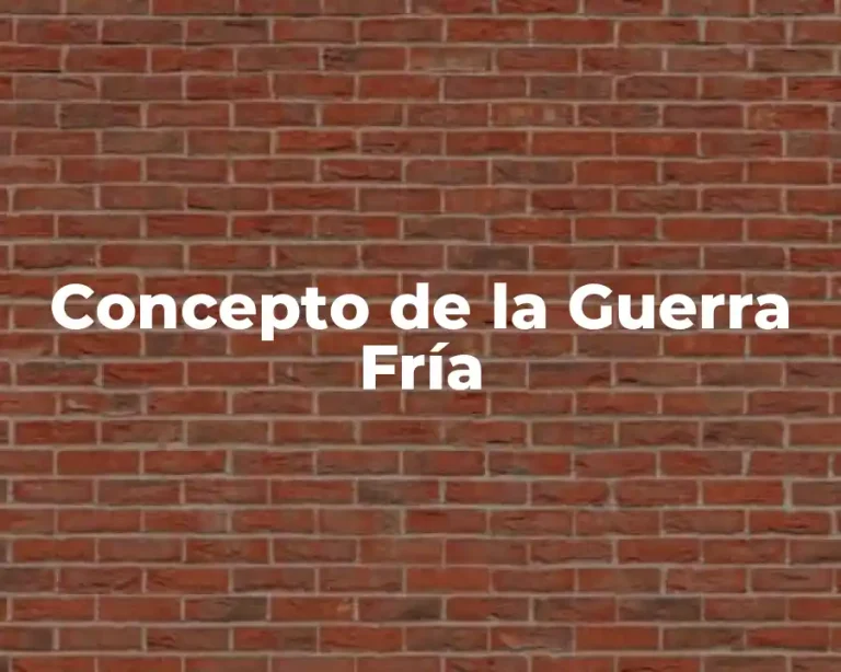 Concepto de la Guerra Fría