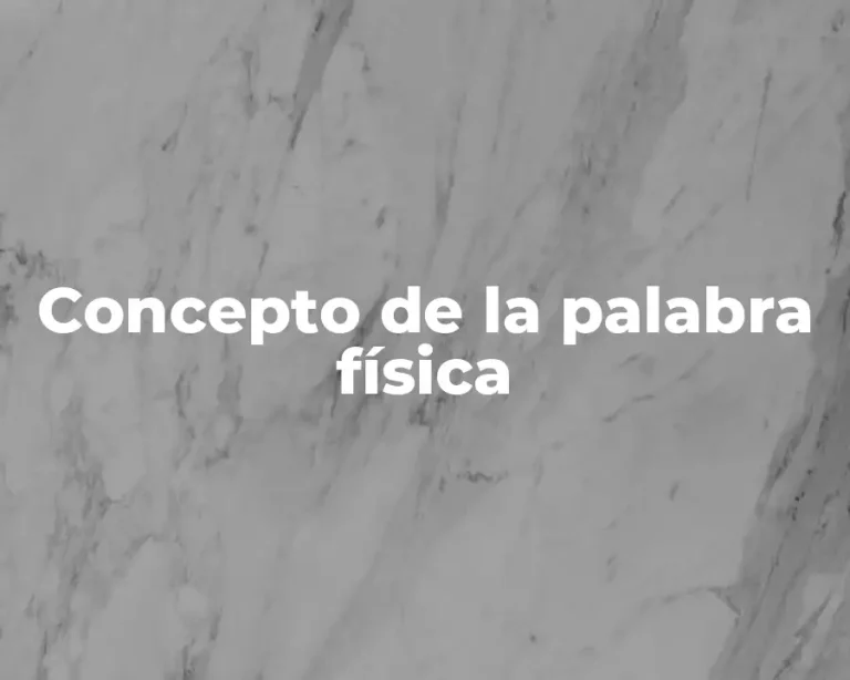 Concepto de la palabra física