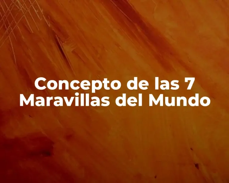 Concepto de las 7 Maravillas del Mundo
