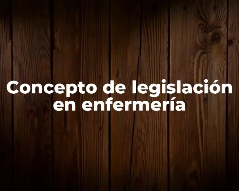 Concepto de legislación en enfermería