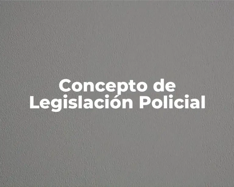 Concepto de Legislación Policial