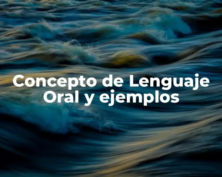 Concepto de Lenguaje Oral y ejemplos