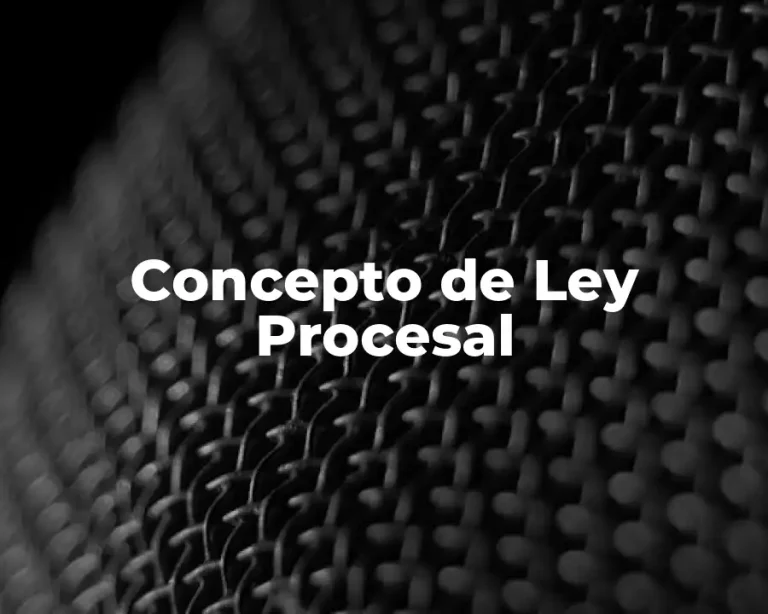 Concepto de Ley Procesal