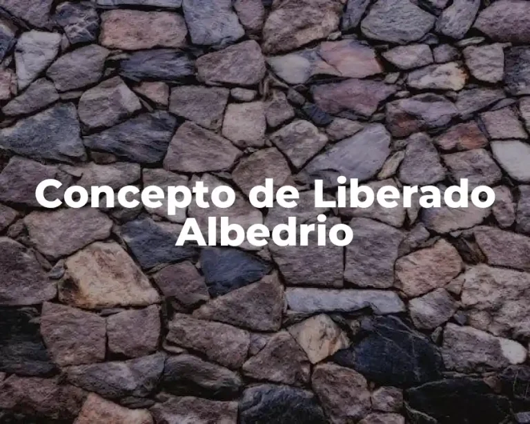 Concepto de Liberado Albedrio