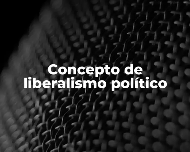 Concepto de liberalismo político