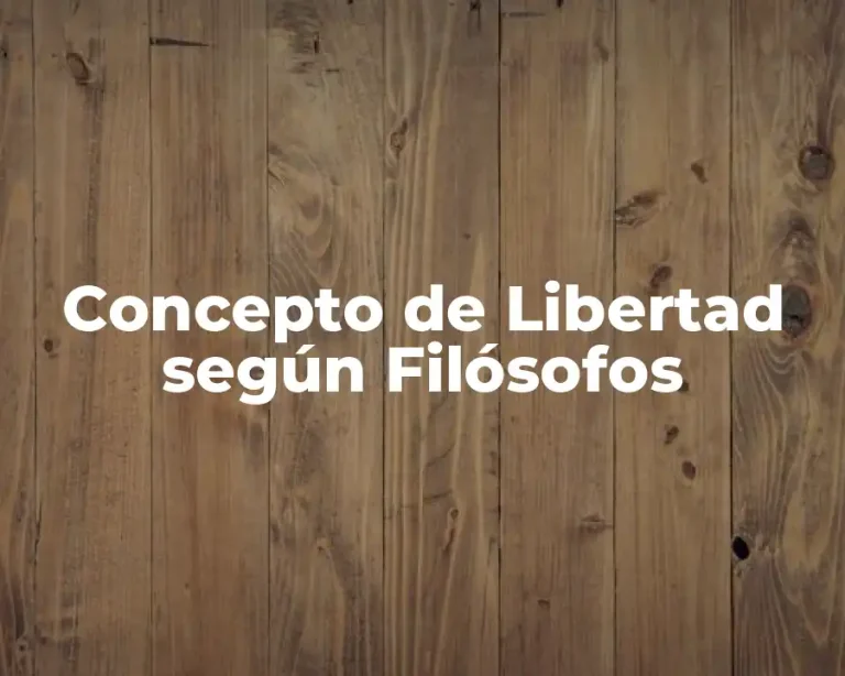 Concepto de Libertad según Filósofos