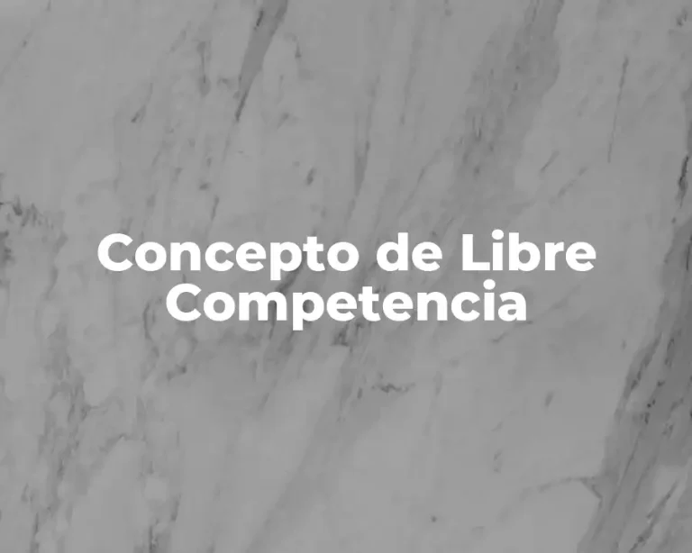 Concepto de Libre Competencia