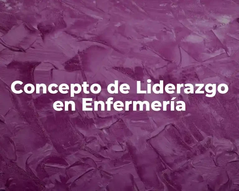 Concepto de Liderazgo en Enfermería