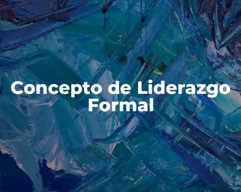 Concepto de Liderazgo Formal