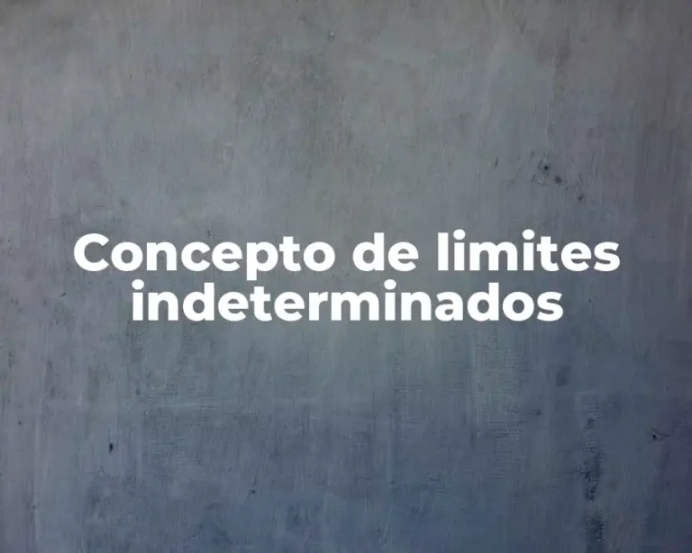 Concepto de limites indeterminados
