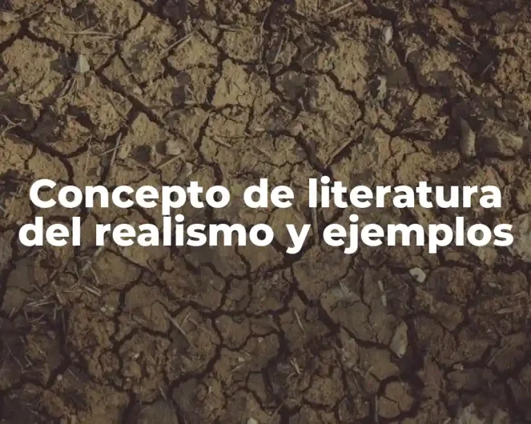 Concepto de literatura del realismo y ejemplos