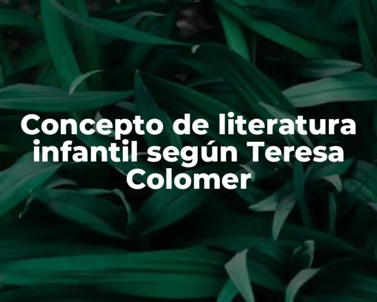 Concepto de literatura infantil según Teresa Colomer