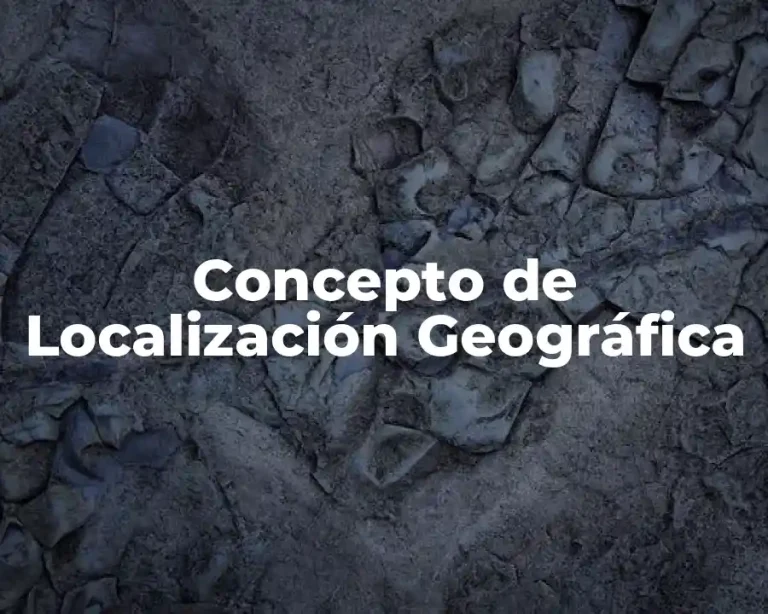 Concepto de Localización Geográfica