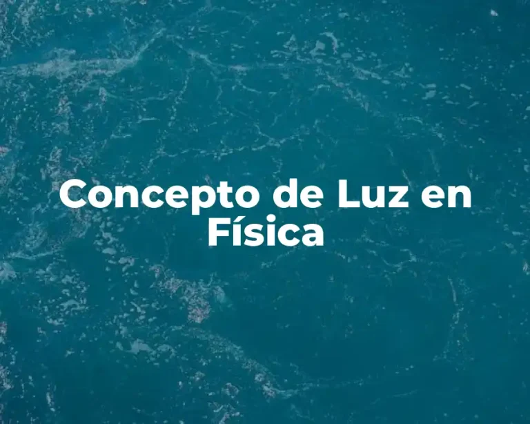 Concepto de Luz en Física