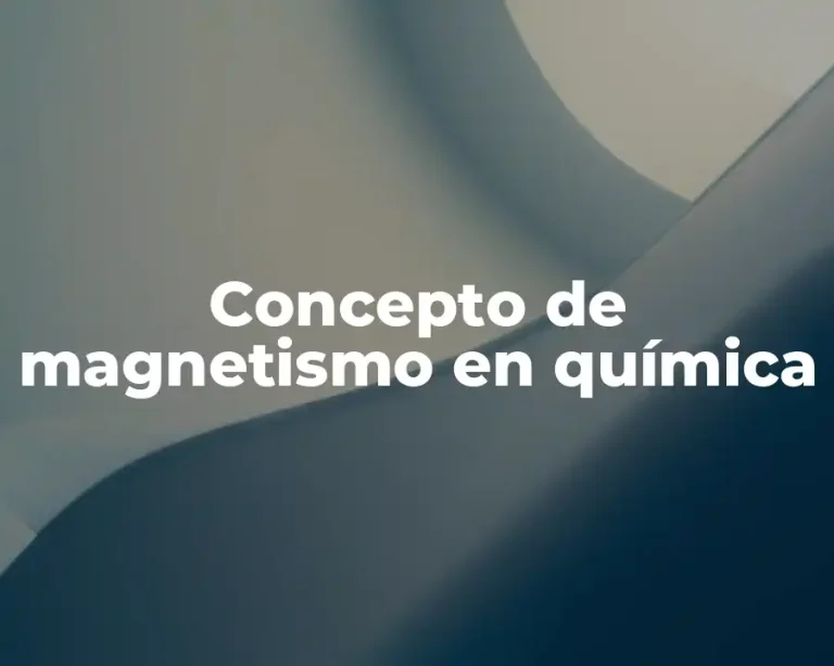 Concepto de magnetismo en química