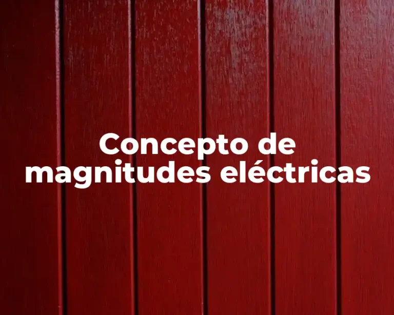 Concepto de magnitudes eléctricas